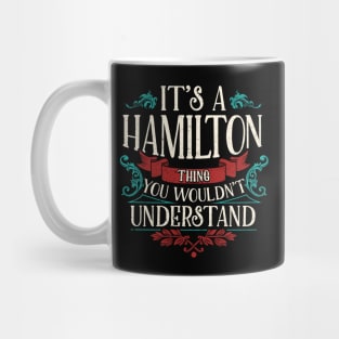 Funny Its A Hamilton Thing, You Wouldnt Understand Mug